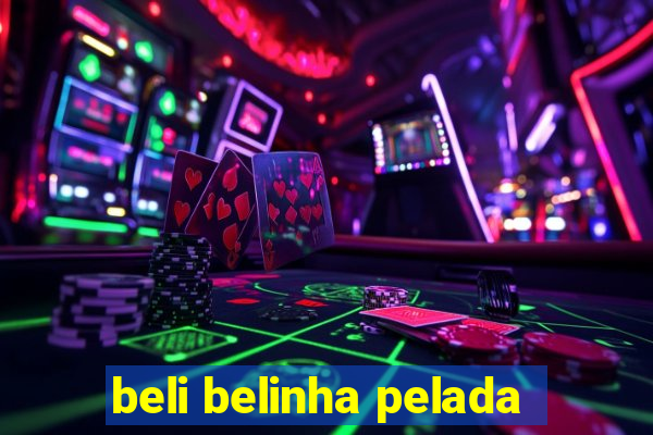 beli belinha pelada